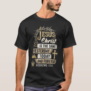 T-shirt Jésus Christ est le même hier aujourd'hui et avant