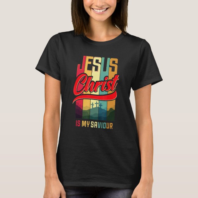 T-shirt Jésus Christ Est Mon Sauveur Pour Les Femmes Chrét (Devant)