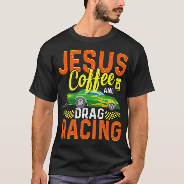 T-shirt Jesus Coffee And Drag Racing (Devant)