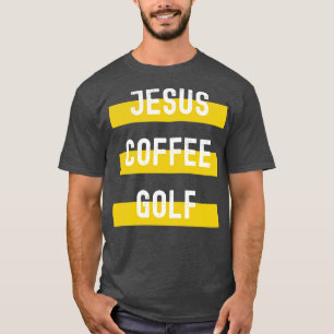 T-shirt Jesus Coffee Golf