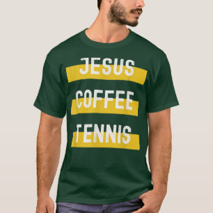 T-shirt Jesus, Coffee, Tennis