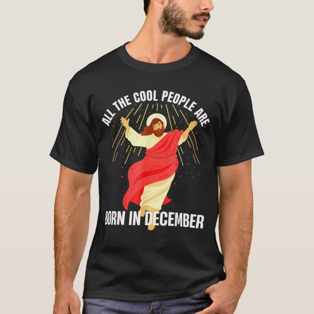 T-shirt Jesus Cool People Are Born In December Christmas B (Devant)