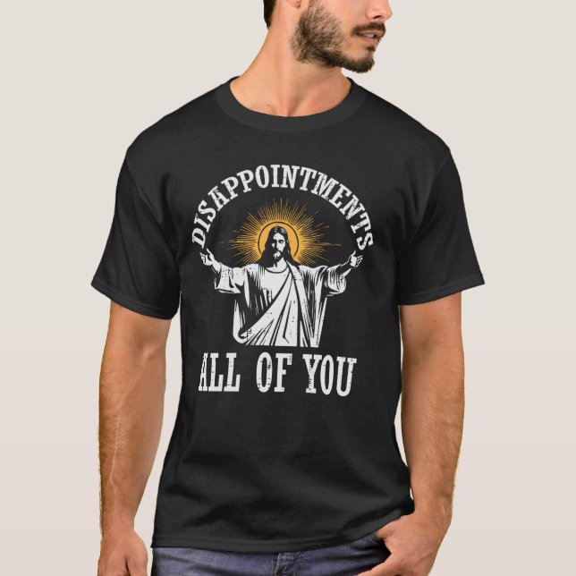 T-shirt Jésus Déceptions Pour Vous Tous Drôle Cadeau Chrét (Devant)