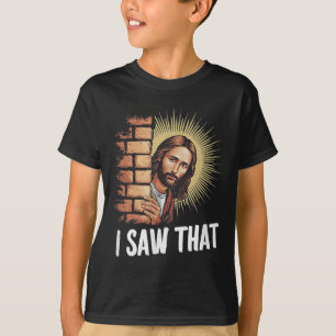 T-shirt Jésus dit que j'ai vu ça, il sait tout, drôle C