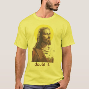 T-shirt Jésus : Doutez de lui