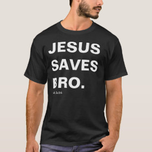 T-shirt Jésus économise, Bro (le 3h16 de John)