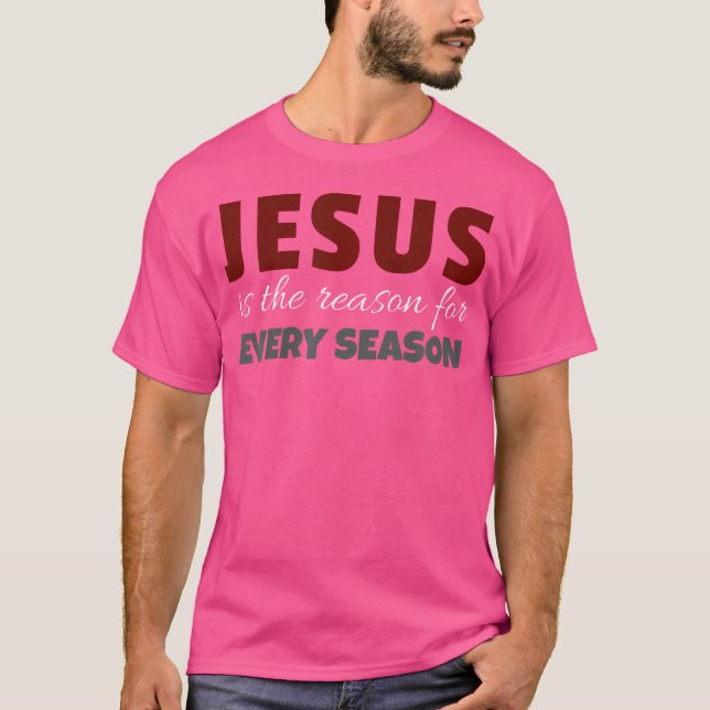 T-shirt Jésus Est La Raison Pour Chaque Courte Saison (Devant)