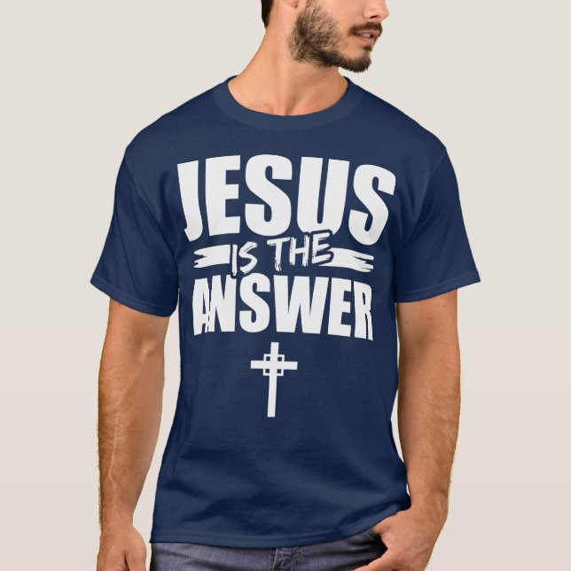 T-shirt Jésus Est La Réponse Jésus (Devant)