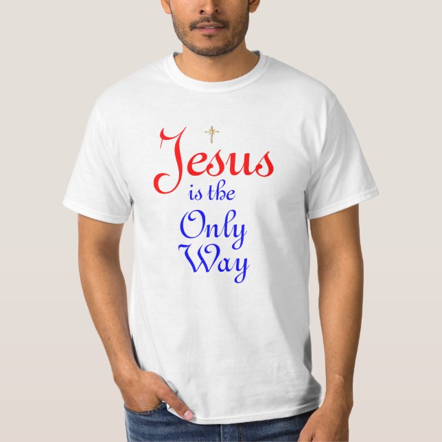 T-shirt Jésus est la seule manière (Devant)