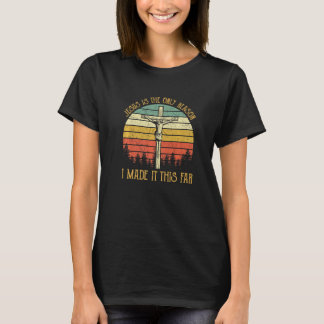 T-shirt Jésus Est La Seule Raison Pour Laquelle Je L'Ai Fa