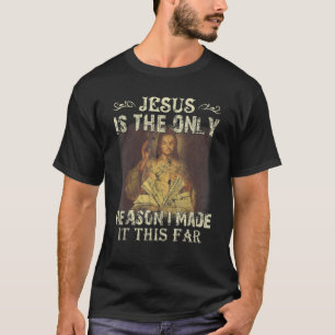 T-shirt Jésus Est La Seule Raison Pour Laquelle Je L'Ai Fa