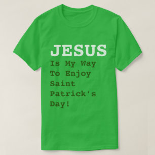 T-shirt "JÉSUS Est Le Moyen De Profiter De La Saint Patric