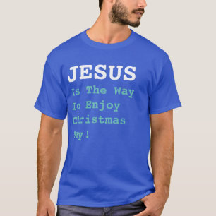 T-shirt "JÉSUS Est Le Moyen De Profiter De Noël !" - Drôle