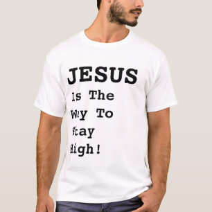 T-shirt "JÉSUS Est Le Moyen De Rester Élevé !" - Citation 