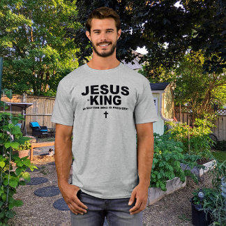 T-shirt Jésus est le Roi Peu importe qui est le Président