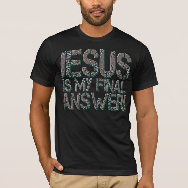 T-shirt Jésus est ma réponse finale ! (Devant)