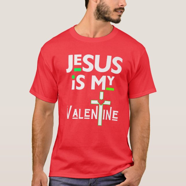 T-shirt Jésus Est Ma Saint Valentin Chrétienne V Jour Amou (Devant)