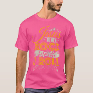 T-shirt Jésus Est Mon Rocher C'Est Comme Ça Que Je Roule C