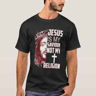 T-shirt Jésus Est Mon Sauveur Et Non Ma Religion Chrétienn