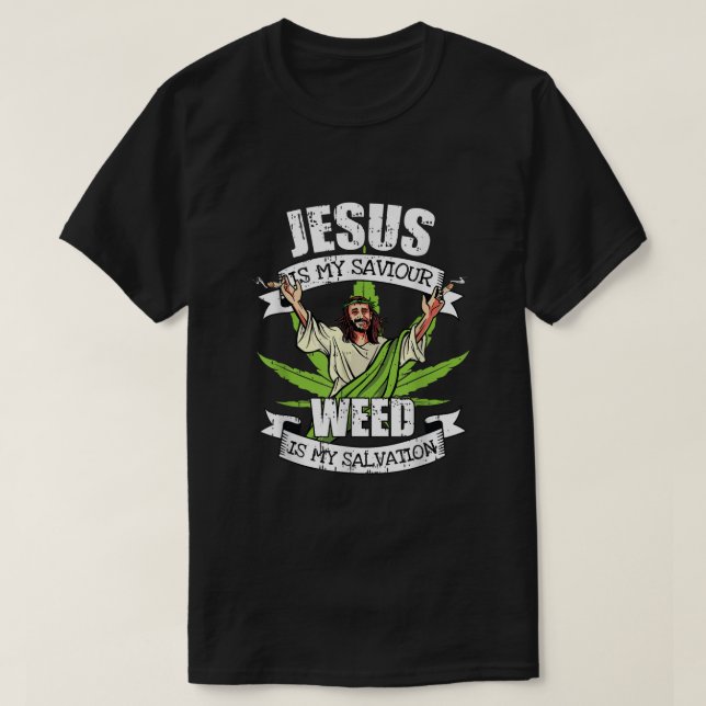 T-shirt Jésus Est Mon Sauveur Fumer Mauvais Salon Pot Fume (Design devant)