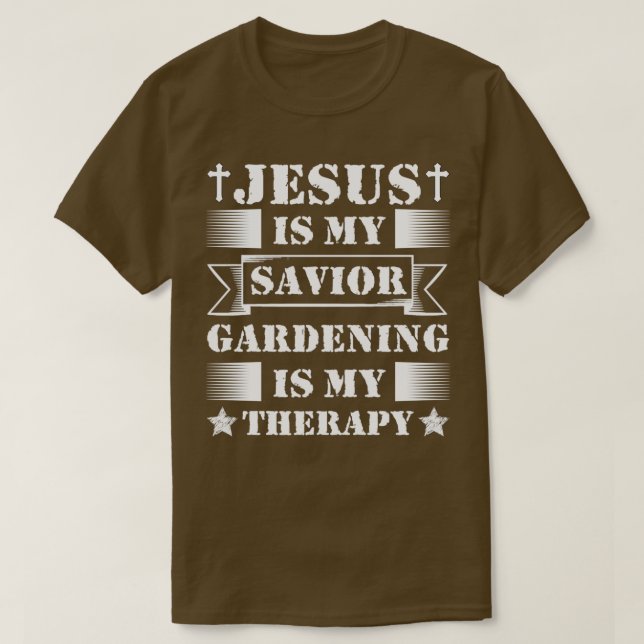 T-shirt Jésus Est Mon Sauveur Jardinage Est Ma Thérapie  (Design devant)