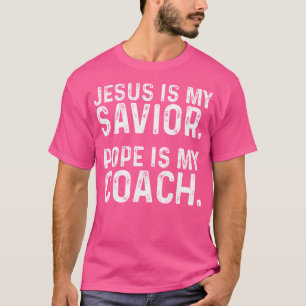 T-shirt Jésus Est Mon Sauveur Pape Est Mon Entraîneur Chri