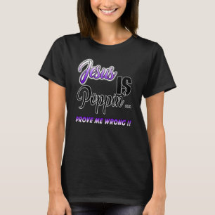 T-shirt Jésus Est Poppin Me Prouver Mauvais Purp Christian
