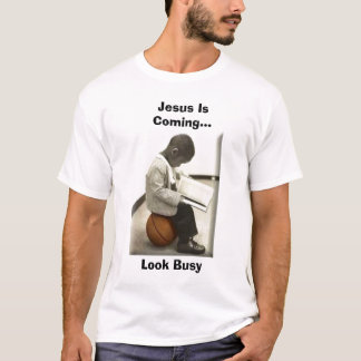 T-shirt Jésus est prochain… sembler occupé
