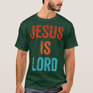 T-shirt Jésus Est Seigneur Foi Chrétienne Confiance En Die