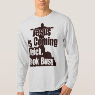 T-shirt Jésus est venir, rapide, semblent occupé !