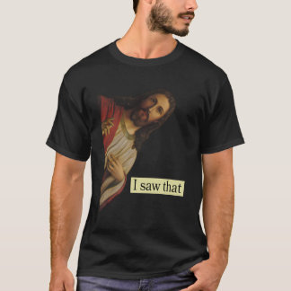 T-shirt Jésus Est Venu Du Ciel Et Dit Que J'Ai Vu Ce Fonn