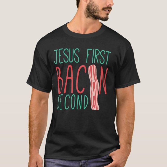 T-shirt Jesus First Bacon Deuxième Conception Drôle Pour B (Devant)