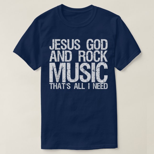 T-shirt Jesus God And Rock Music That's All I Need 1453 (Design devant)