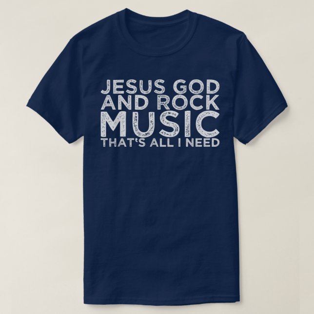 T-shirt Jesus God And Rock Music That's All I Need 1455 (Design devant)