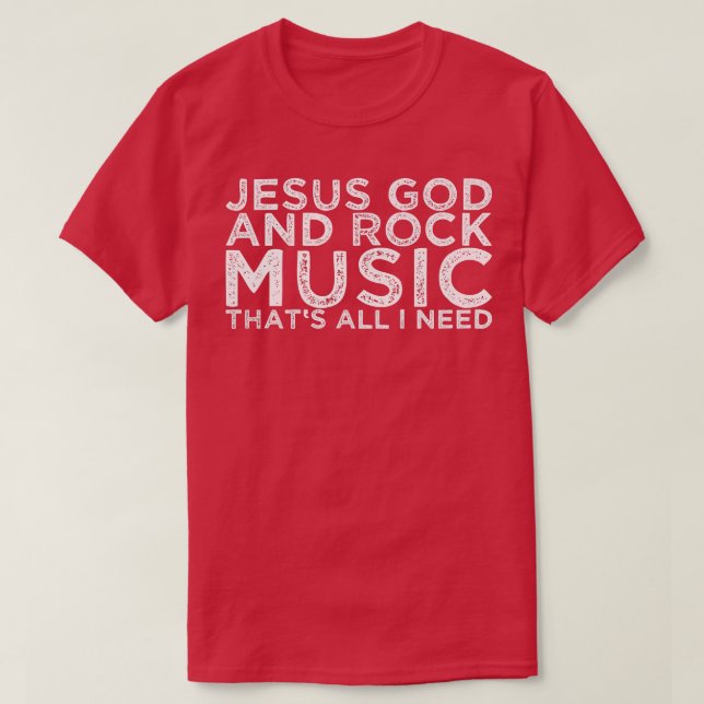 T-shirt Jesus God And Rock Music That's All I Need 1458 (Design devant)