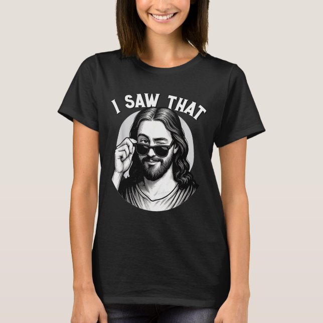 T-shirt Jesus, I Saw That, Funny Jesus Meme Quote, Christi (Devant)