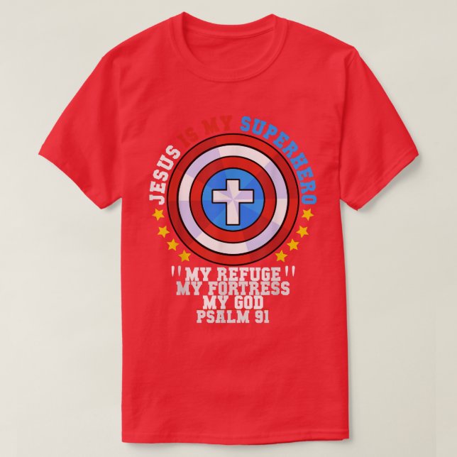 T-shirt Jesus Is My Superhero Psalm 91 My Refuge My Fortre (Design devant)
