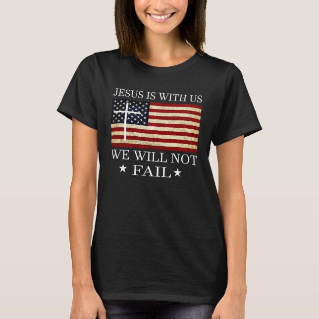 T-shirt Jesus is with us we will not fail Christian Revolu (Devant)
