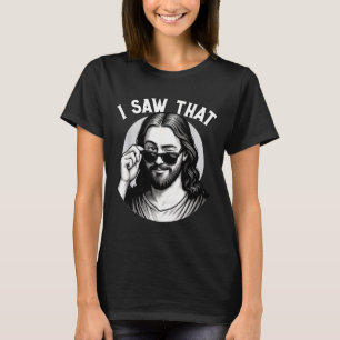 T-shirt Jésus, j'ai vu ça, Citation drôle de Jésus Meme, C