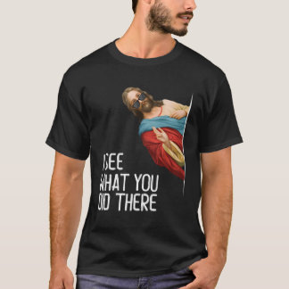 T-shirt Jésus Je Vois Que Vous Y Avez Aimé Dieu