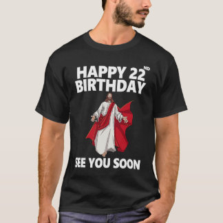 T-shirt Jésus Joyeux 22e anniversaire à bientôt vous voir