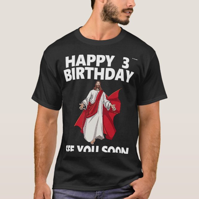 T-shirt Jésus Joyeux 3e anniversaire à bientôt vous Christ (Devant)