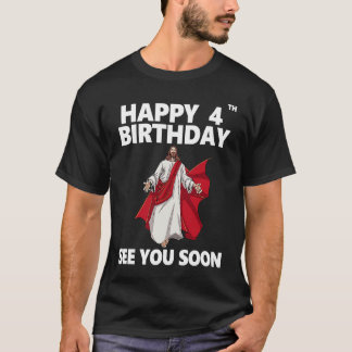 T-shirt Jésus Joyeux 4ème anniversaire à bientôt vous voir