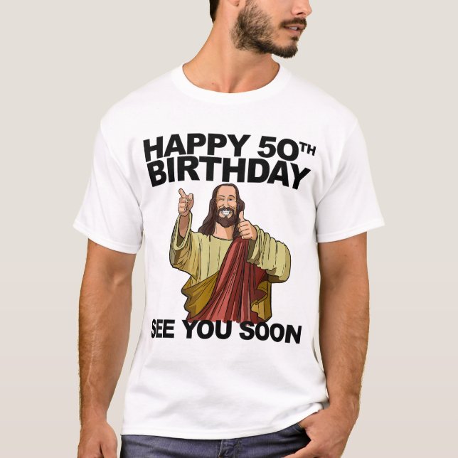 T-shirt Jésus Joyeux 50e anniversaire Vous voir Bientôt un (Devant)