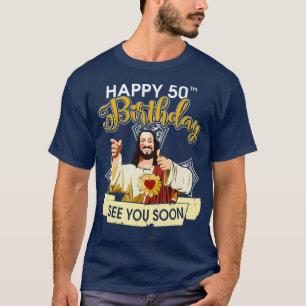 T-shirt Jésus Joyeux 50ème anniversaire Vous Voir Bientôt