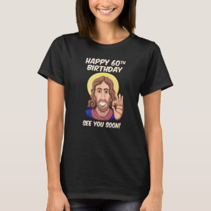 T-shirt Jésus Joyeux 60e anniversaire Vous Voir bientôt