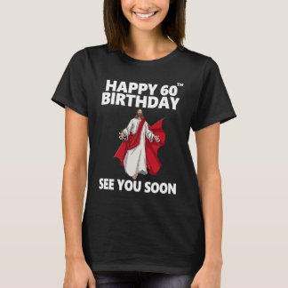 T-shirt Jésus Joyeux 60e anniversaire Vous voir bientôt Ch
