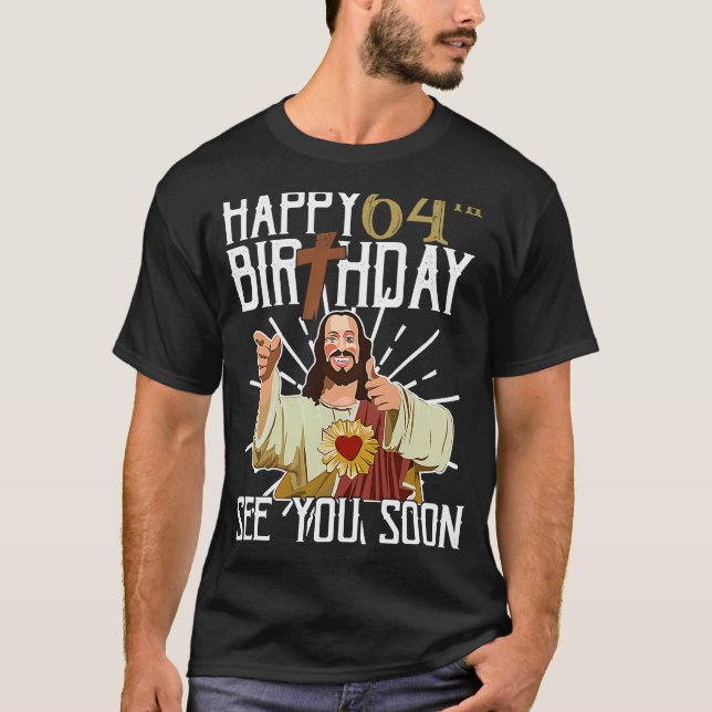 T-shirt Jésus Joyeux 64ème Anniversaire À bientôt Te Voir (Devant)