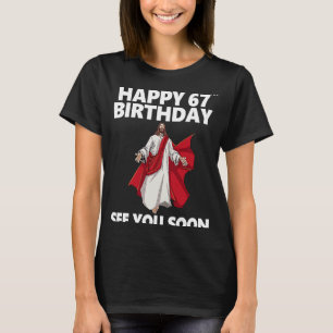 T-shirt Jésus Joyeux 67ème anniversaire Vous voir bientôt
