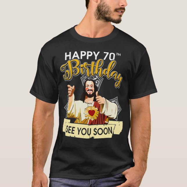 T-shirt Jésus Joyeux 70ème anniversaire Vous Voir Bientôt  (Devant)